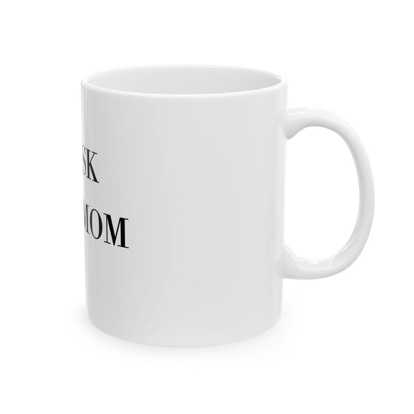 Ceramic Mug, (11oz, 15oz) - Go Ask Your Mom